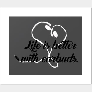 life is better with earbuds Posters and Art